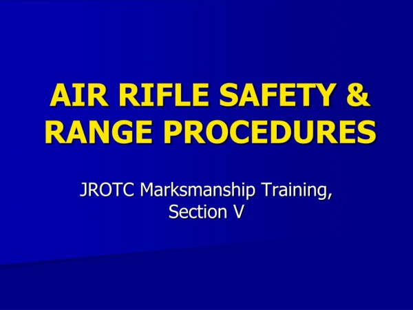 AIR RIFLE SAFETY &amp; RANGE PROCEDURES