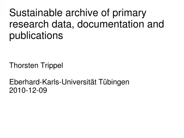 Sustainable archive of primary research data, documentation and publications