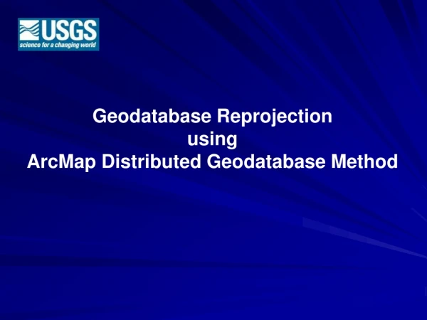 Geodatabase Reprojection using ArcMap Distributed Geodatabase Method