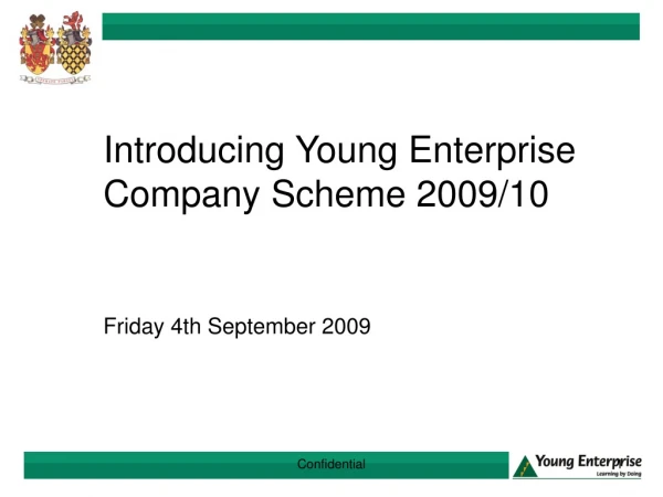 Introducing Young Enterprise Company Scheme 2009/10 Friday 4th September 2009