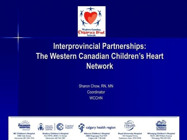 Interprovincial Partnerships:   The Western Canadian Children’s Heart Network