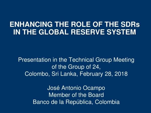 ENHANCING THE ROLE OF THE SDRs IN THE GLOBAL RESERVE SYSTEM