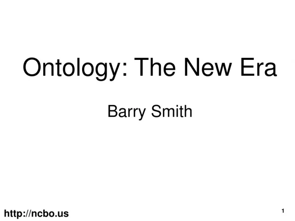 Ontology: The New Era Barry Smith