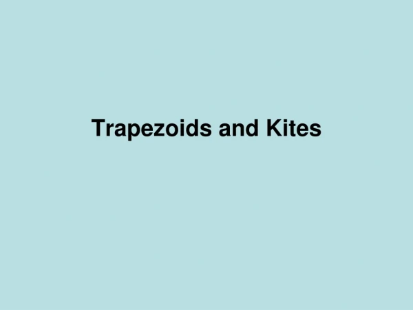 Trapezoids and Kites