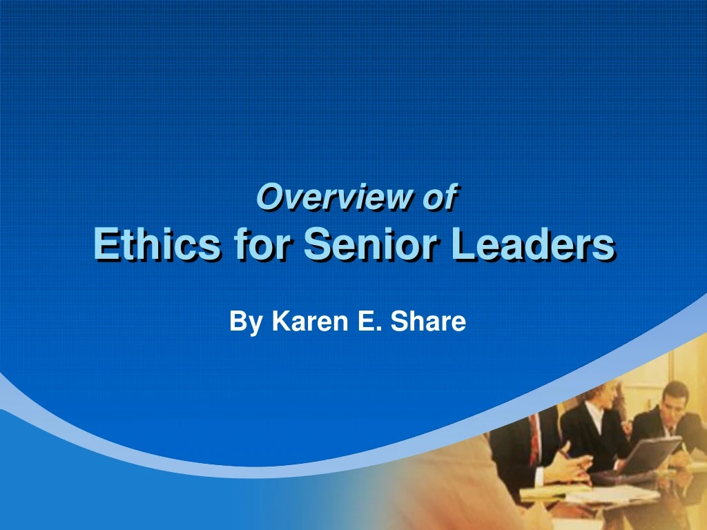 overview of ethics for senior leaders