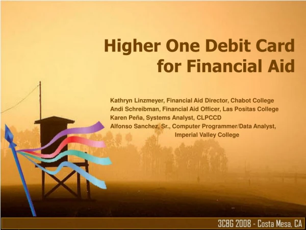 Higher One Debit Card for Financial Aid Kathryn Linzmeyer, Financial Aid Director, Chabot College