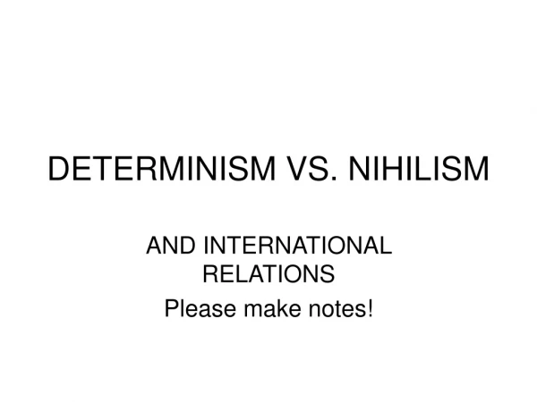 DETERMINISM VS. NIHILISM