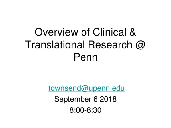 Overview of Clinical &amp; Translational Research @ Penn