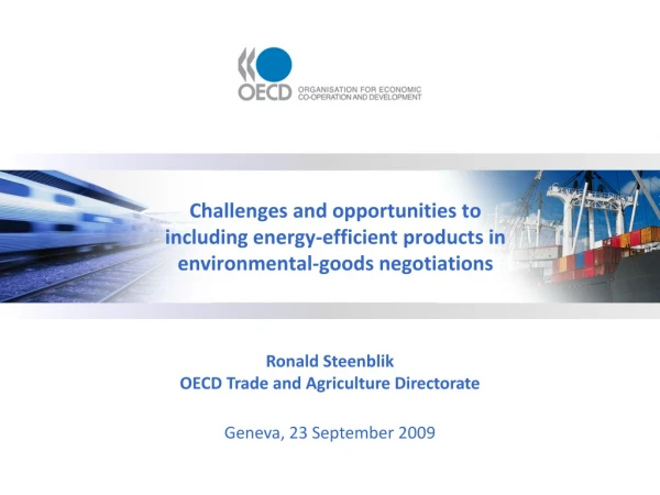 Ronald Steenblik OECD Trade and Agriculture Directorate