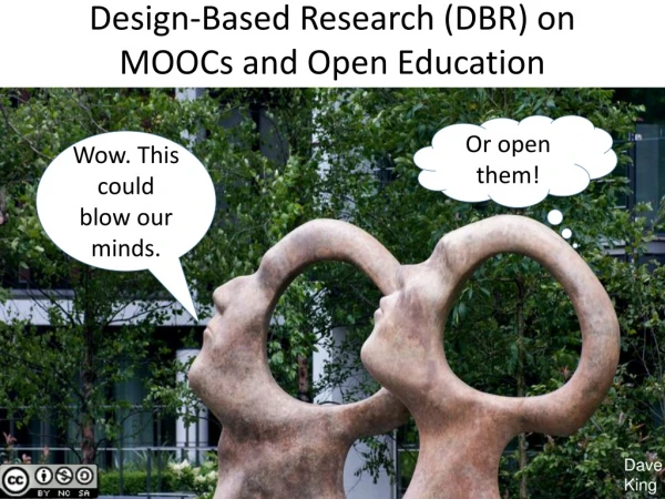 Design-Based Research (DBR) on  MOOCs and Open Education