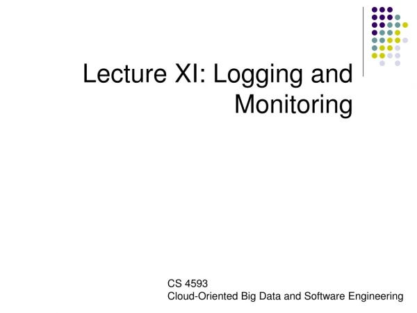 Lecture XI: Logging and Monitoring