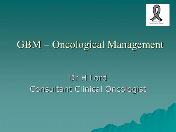 GBM – Oncological Management