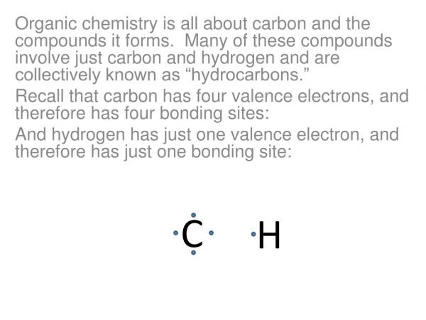 The simplest hydrocarbon would just involve one carbon and four  hydrogens :