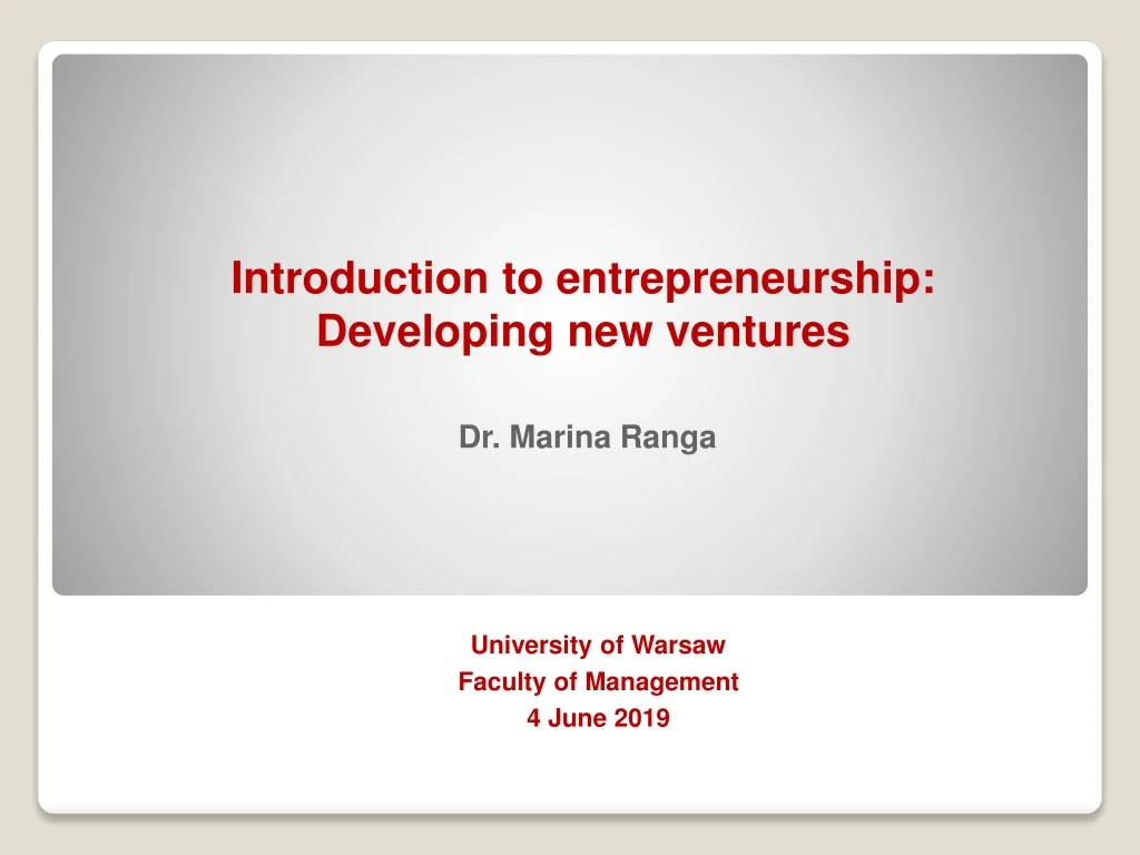 introduction to entrepreneurship developing new ventures dr marina ranga