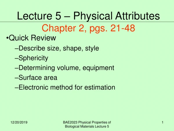 Quick Review Describe size, shape, style Sphericity Determining volume, equipment Surface area