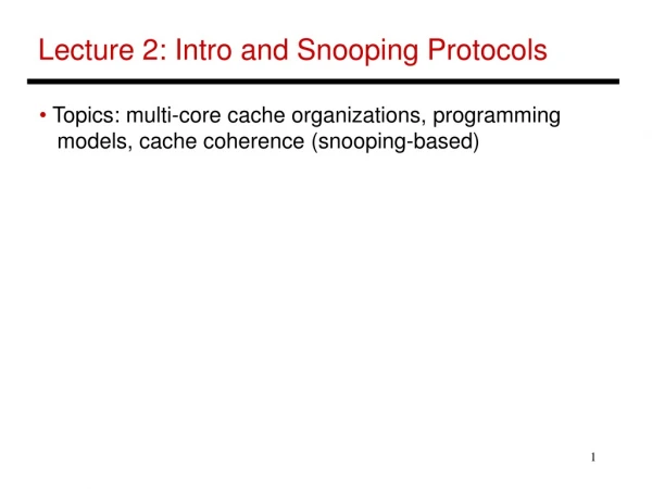 Lecture 2: Intro and Snooping Protocols