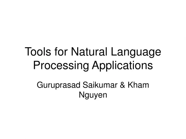 Tools for Natural Language Processing Applications