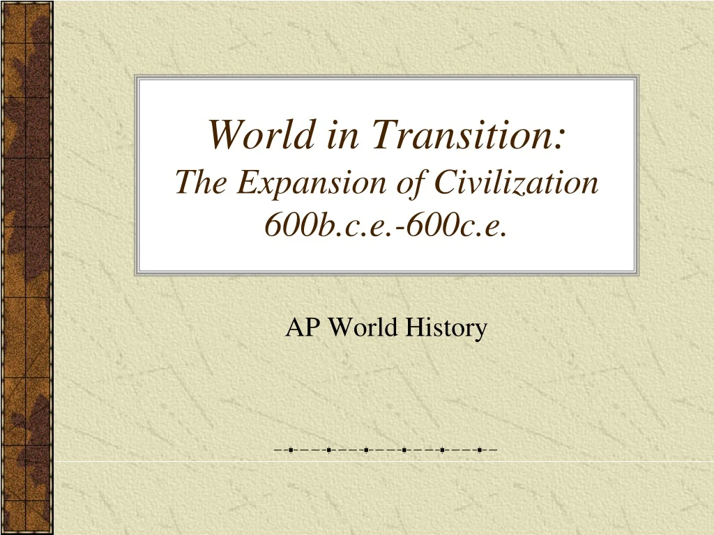 world in transition the expansion of civilization 600b c e 600c e