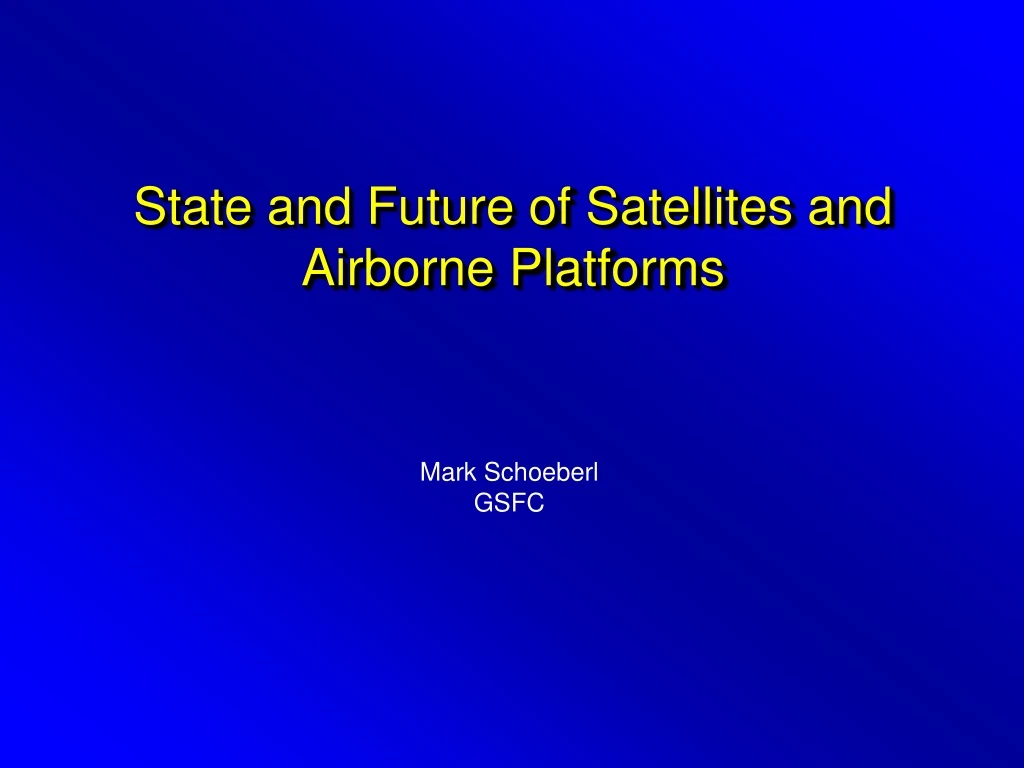 state and future of satellites and airborne platforms