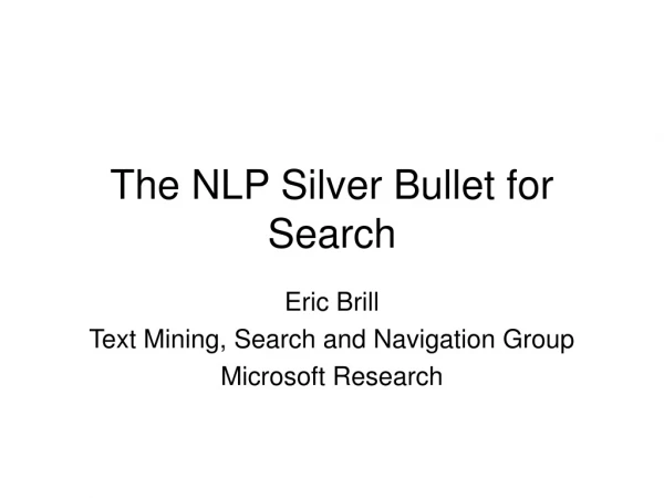 The NLP Silver Bullet for Search