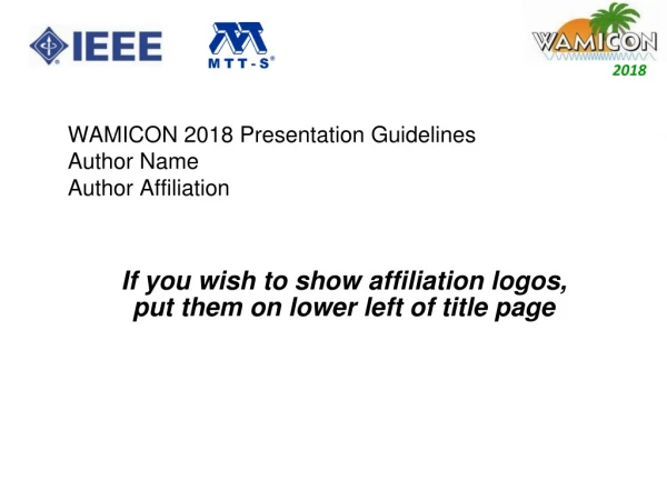 WAMICON 2018 Presentation Guidelines Author Name  Author Affiliation