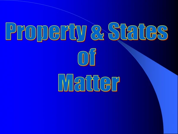 Property &amp; States  of  Matter