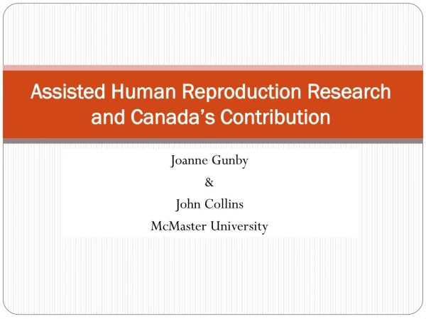 Assisted Human Reproduction Research and Canada’s Contribution