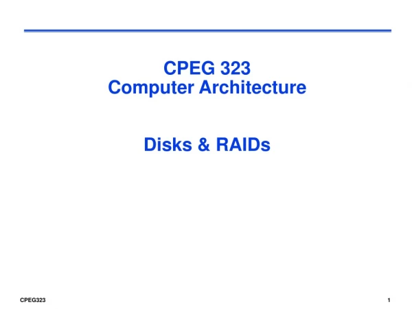 CPEG 323  Computer Architecture  Disks &amp; RAIDs