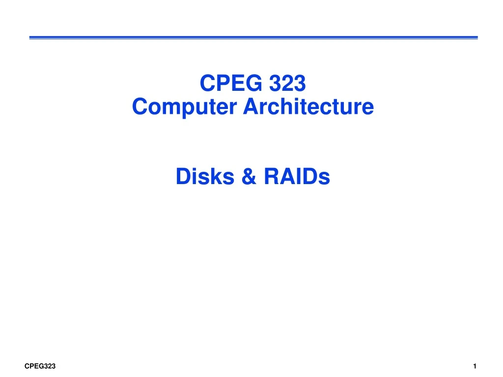 cpeg 323 computer architecture disks raids