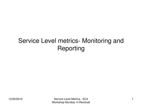 Service Level metrics- Monitoring and Reporting