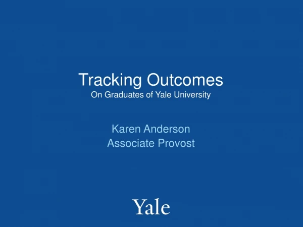 Tracking Outcomes  On Graduates of Yale University