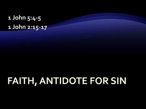 Faith, antidote for sin