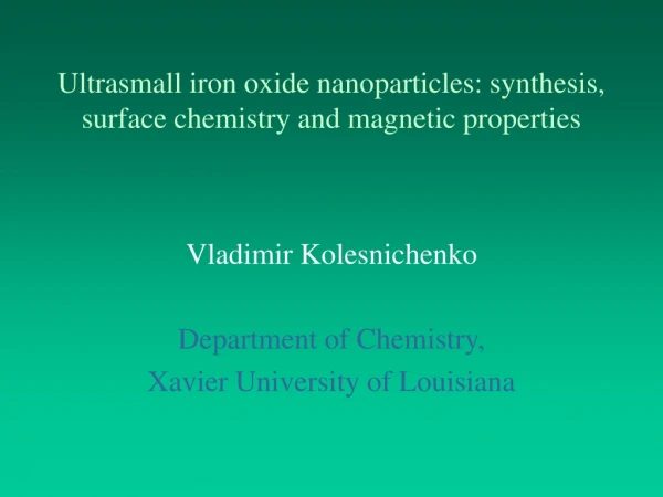 Ultrasmall iron oxide nanoparticles: synthesis, surface chemistry and magnetic properties