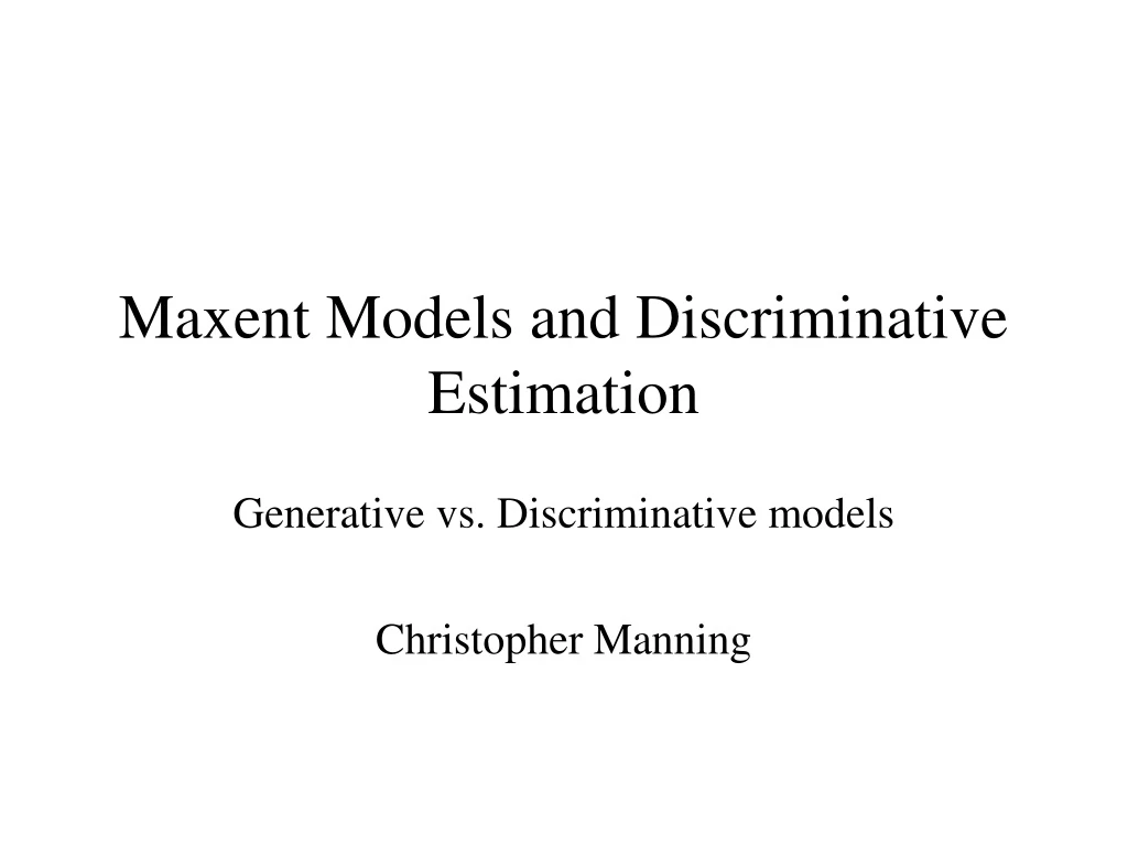 maxent models and discriminative estimation