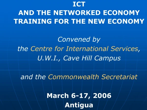 ICT  AND THE NETWORKED ECONOMY  TRAINING FOR THE NEW ECONOMY Convened by