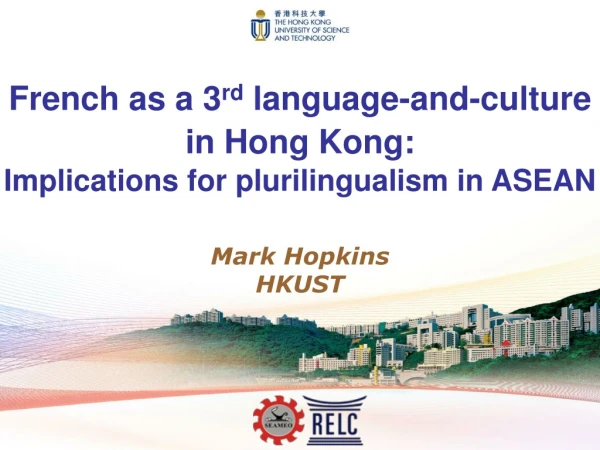 French as a 3 rd  language-and-culture in Hong Kong: Implications for plurilingualism in ASEAN