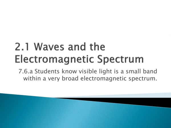 2.1 Waves and the Electromagnetic Spectrum