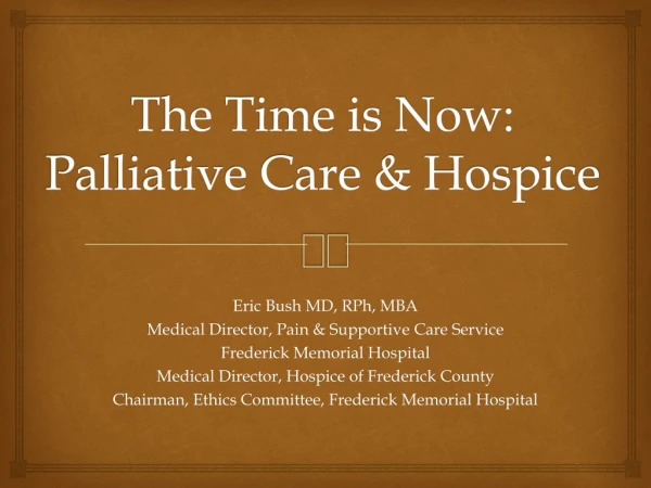 The Time is Now: Palliative Care &amp; Hospice