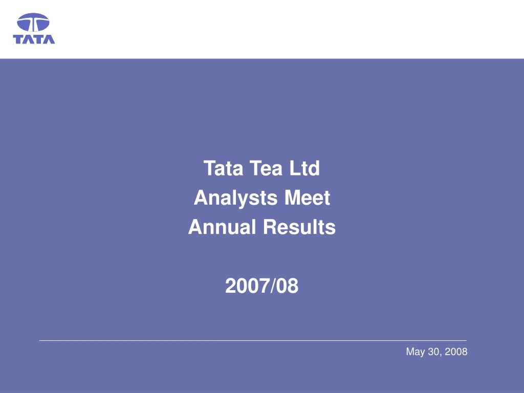 tata tea ltd analysts meet annual results 2007 08