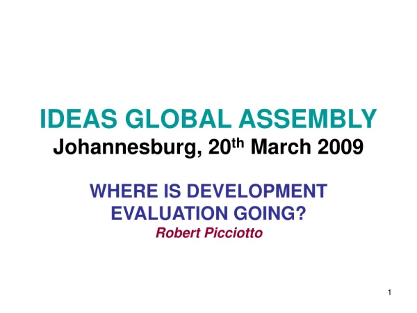 IDEAS GLOBAL ASSEMBLY Johannesburg, 20 th  March 2009
