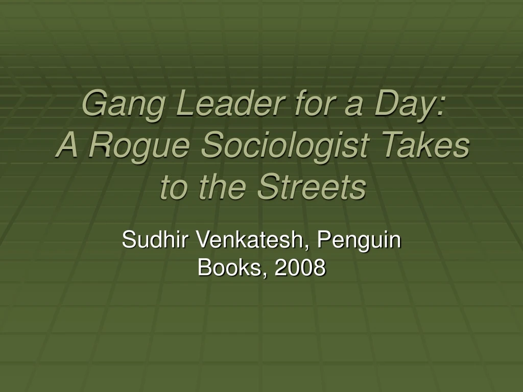 gang leader for a day a rogue sociologist takes to the streets