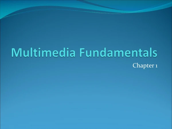 Multimedia Fundamentals