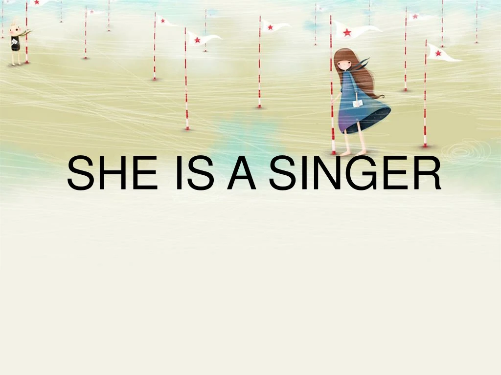 she is a singer
