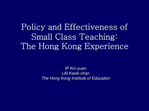 Policy and Effectiveness of Small Class Teaching:  The Hong Kong Experience