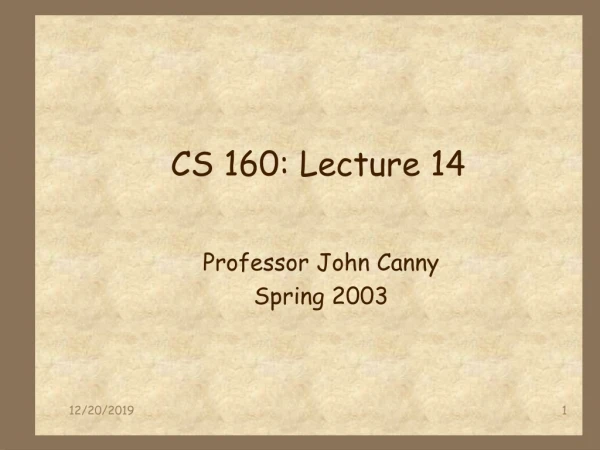 CS 160: Lecture 14