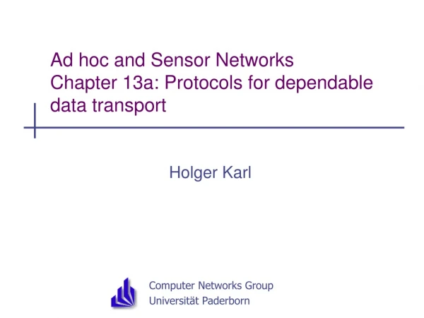 Ad hoc and Sensor Networks Chapter 13a: Protocols for dependable data transport