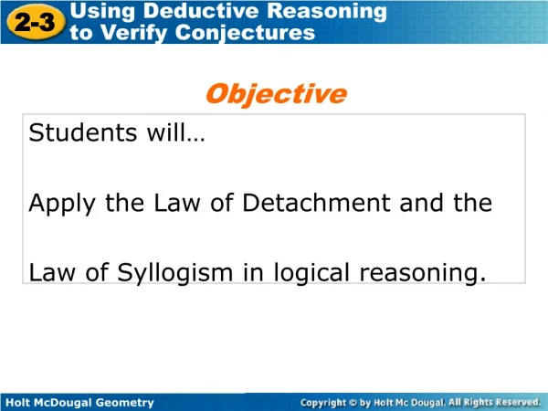 Students will… Apply the Law of Detachment and the  Law of Syllogism in logical reasoning.
