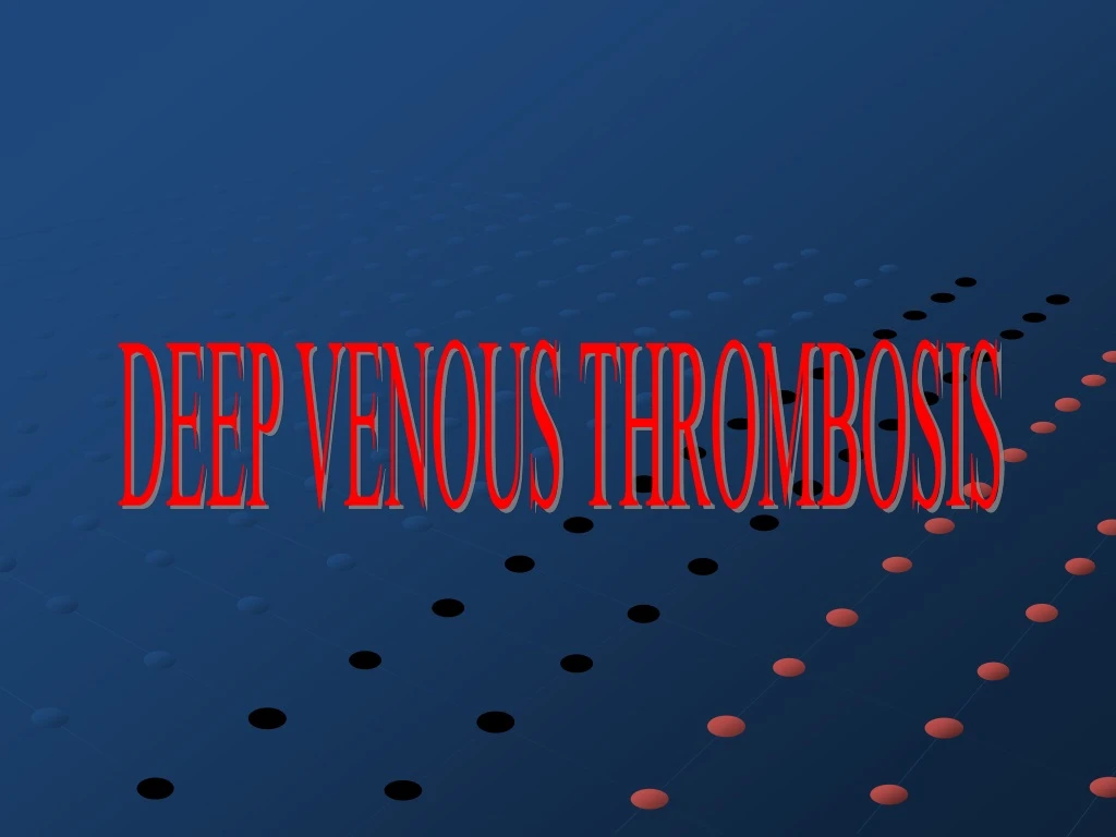 deep venous thrombosis