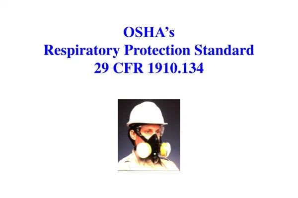 OSHA’s Respiratory Protection Standard 29 CFR 1910.134