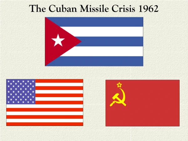 The Cuban Missile Crisis 1962